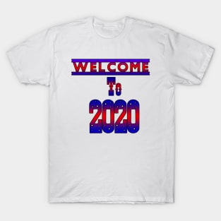 welcome to 2020 T-Shirt